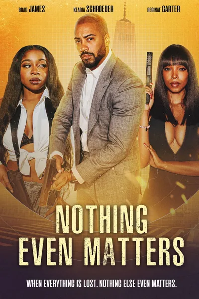Постер фильма «Nothing Even Matters»